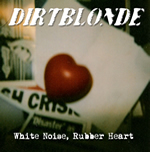 White Noise, Rubber Heart by Dirtblonde